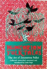 Hungarian Folktales : The Art of Zsuzsanna Palko Eastern European Folklore Book