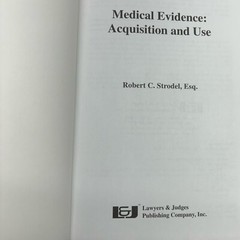 MEDICAL EVIDENCE: ACQUISITION AND USE By Robert C. Strodel – Hardcover