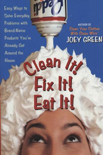 Clean It! Fix It! Eat It!: Easy Ways to Solve Everyday Problems with Bran – GOOD