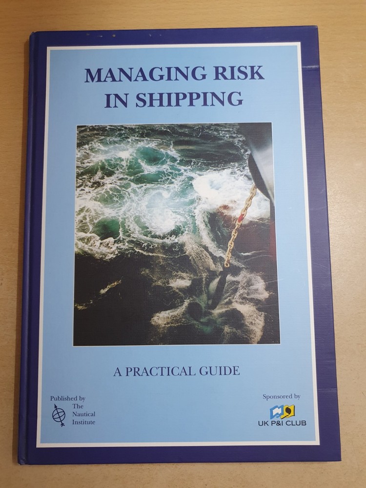Managing Risk in Shipping A Practical Guide Hardback The nautical Institute 1999