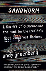 Sandworm: A New Era of Cyberwar and the Hunt for the Kremlin’s Most Dange – GOOD