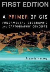 A Primer of GIS, First Edition: Fundamental Ge- Harvey, 9781593855659, paperback