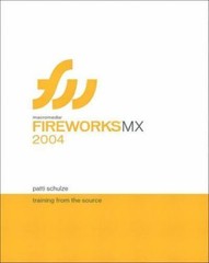 Macromedia Fireworks MX 2004: Training from the Source by Schulze, Patti