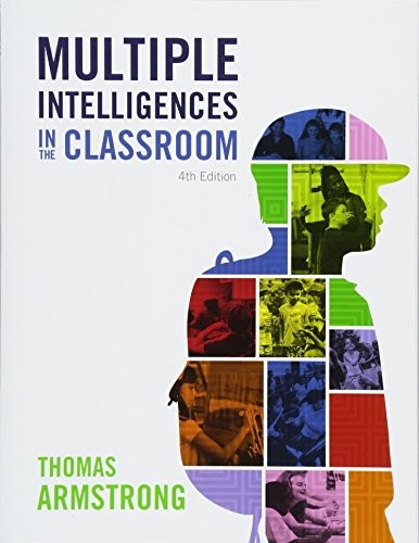 Multiple Intelligences in the Classroom, 4th Edition by Thomas Armstrong