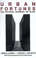 Urban Fortunes: The Political Economy of Place by John R. Logan; Harvey Molotch