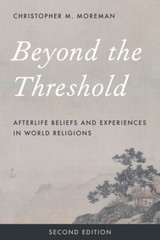Beyond The Threshold: Afterlife Beliefs And Experiences In World Religions