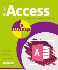 Access in easy steps: Illustrated using Access 2019 by McGrath
