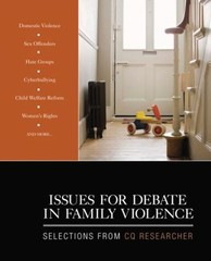 Issues for Debate in Family Violence : Selections from CQ Researc