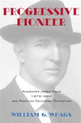 Progressive Pioneer : Alexander James Inglis 1879-1924 and American Secondary…