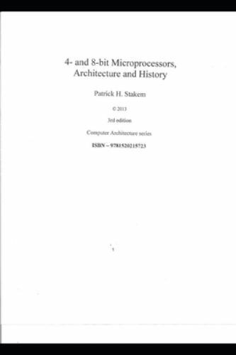 4- And 8-Bit Microprocessors, Architecture and History. by Stakem, Patrick, L…