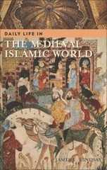 Daily Life in the Medieval Islamic World – Hardcover By Lindsay, James E. – GOOD