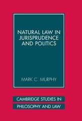 Natural Law in Jurisprudence and Politics by Mark C. Murphy: New