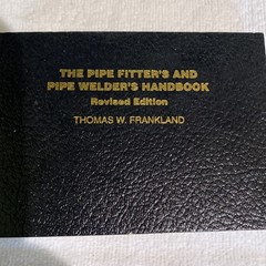 The Pipe Fitter’s And Pipe Welder’s Handbook, Revised edition 1984