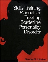 Skills Training Manual for Treating Borderline Personality Disorder, Linehan, Ma