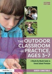 The Outdoor Classroom in Practice, Ages 3-7: A Month-By-Month Guide to Forest