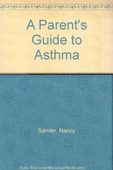 Parent’s Guide to Asthma by Sander, Nancy, Good Book