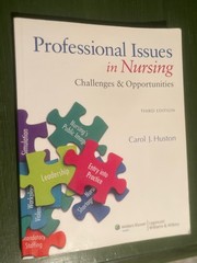 Professional Issues in Nursing : Challenges and Opportunities by Carol Huston
