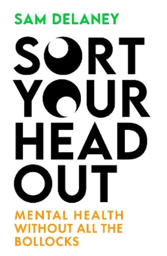 Sam Delaney Sort Your Head Out (Hardback) (UK IMPORT)