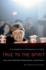 True to the Spirit : Film Adaptation and the Question of Fidelity, Paperback …