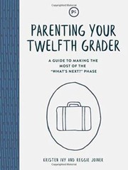 Parenting Your Twelfth Grader: A Guide to Making the Most of the Wh – VERY GOOD