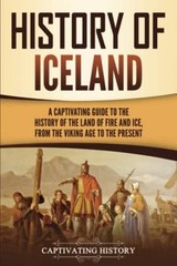 History of Iceland: a Captivating Guide to the History of the Lan