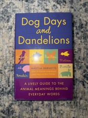 Dog Days and Dandelions: A Lively Guide to the Animal Meanings Behind Everyd…