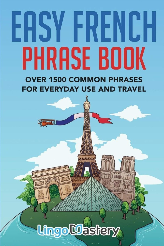 Easy French Phrase Book: Over 1500 Common Phrases For Everyday Use And Trave…