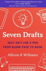 Seven Drafts: Self-Edit Like A Pro From Blank Page To Book