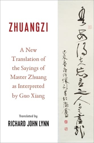 Zhuangzi: A New Translation of the Sayings of Master Zhuang as Interpreted by