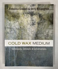 Cold Wax Medium: Techniques, Concepts & Conversations