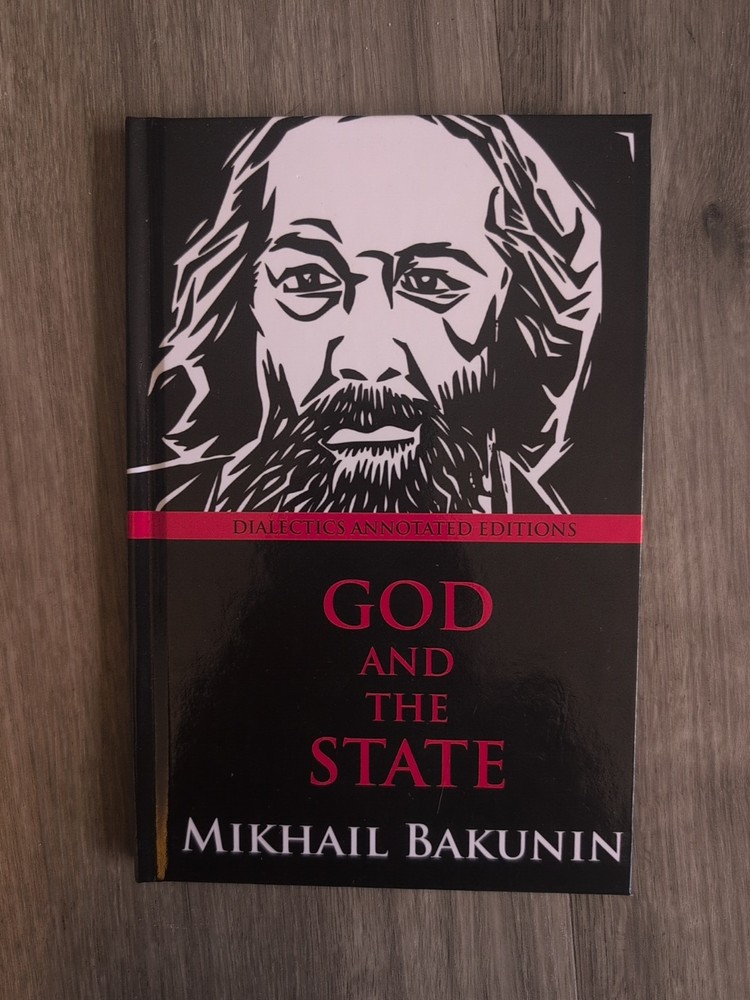 GOD AND THE STATE: DIALECTICS ANNOTATED EDITION By Mikhail Bakunin **BRAND NEW**