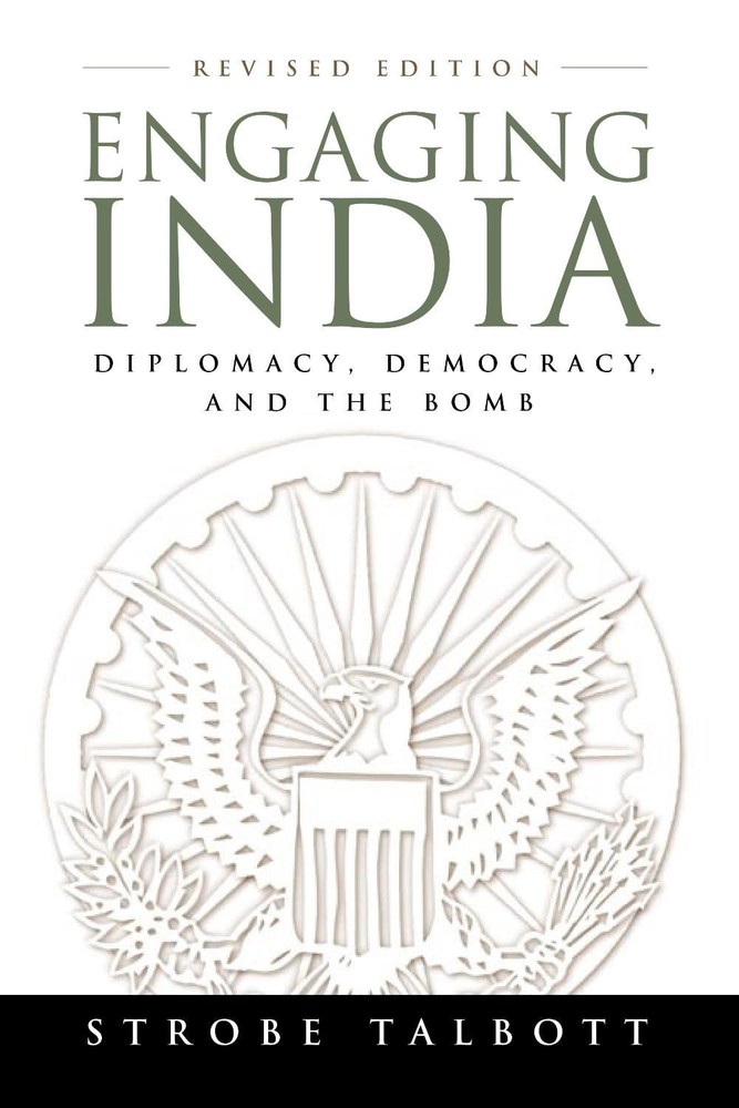 Engaging India: Diplomacy, Democracy, and the Bomb by Strobe Talbott (English) P
