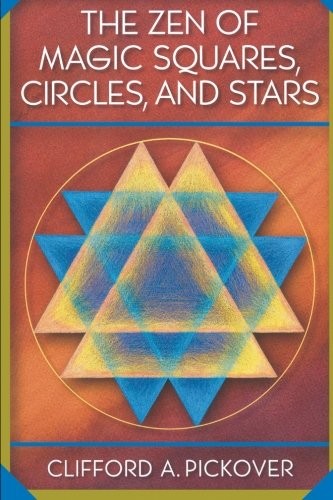 THE ZEN OF MAGIC SQUARES, CIRCLES, AND STARS: AN By Clifford A. Pickover **NEW**
