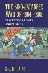The Sino-Japanese War of 1894-1895: – Paperback, by Paine S. C. – Very Good