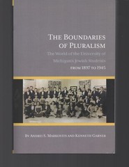 The Boundaries of Pluralism / University of Michigan’s Jewish Students 1887-1945