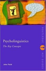 Psycholinguistics: the Key Concepts Paperback John Field