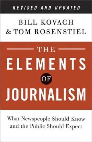 The Elements of Journalism: What Newspeople Should Know and the Public Should