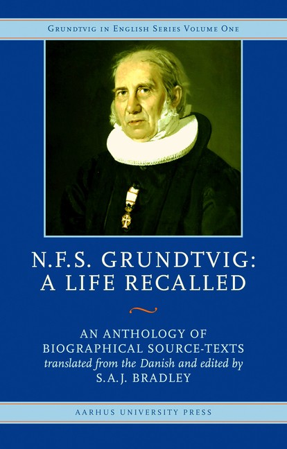 N F S Grundtvig, A Life Recalled: An Anthology Of Biographi…