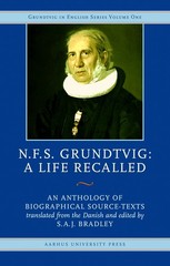 N F S Grundtvig, A Life Recalled: An Anthology Of Biographi…