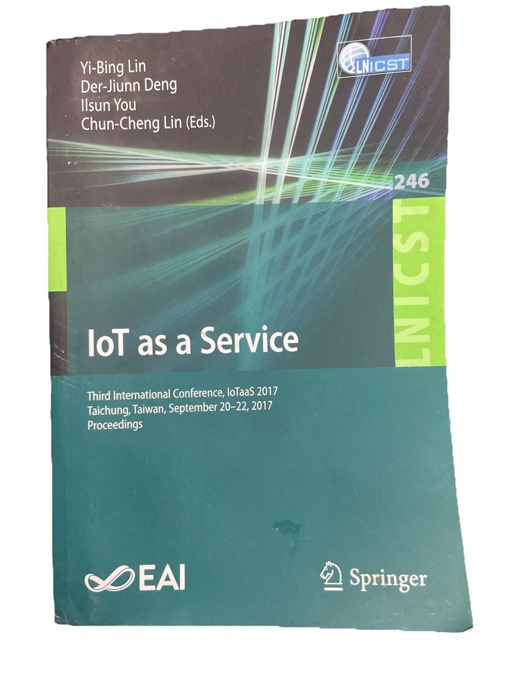 Iot As a Service : 3rd International Conference, Iotaas 2017, Taichung, Taiwa…