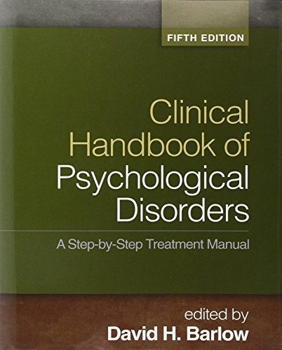 CLINICAL HANDBOOK OF PSYCHOLOGICAL DISORDERS, FIFTH By David H. Barlow EXCELLENT
