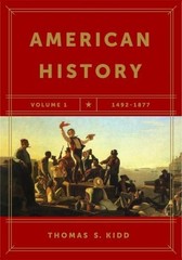 American History, Volume 1: 1492-1877 by Kidd, Thomas S. NEW
