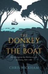 Donkey and the Boat : Reinterpreting the Mediterranean Economy, 950-1180, Har…