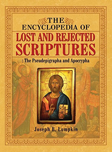 Encyclopedia of Lost and Rejected Scriptures by Joseph Lumpkin