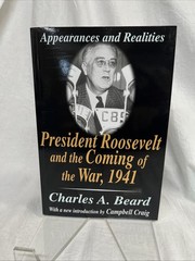 “President Roosevelt and the Coming of the War 1941” by Charles A. Beard (2007)