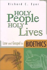 Holy People, Holy Lives : Law and Gospel in Bioethics Paperback R