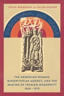 The Armenian Woman, Minoritarian Agency, and the Making of Iranian Modernity, 18