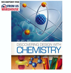 Discovering Design With Chemistry – High School Science Dr. Jay L. Wile
