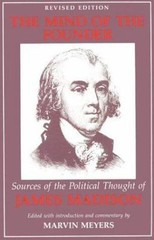 The Mind of the Founder: Sources of the Political Thought of James Madison by M