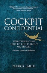 Cockpit Confidential: Everything You Need – 1402280912, Patrick Smith, paperback